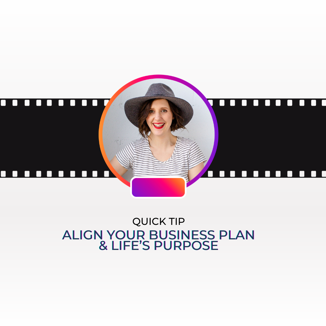 Featured image for “QUICK TIP: Align your Business Plan & Life’s Purpose”