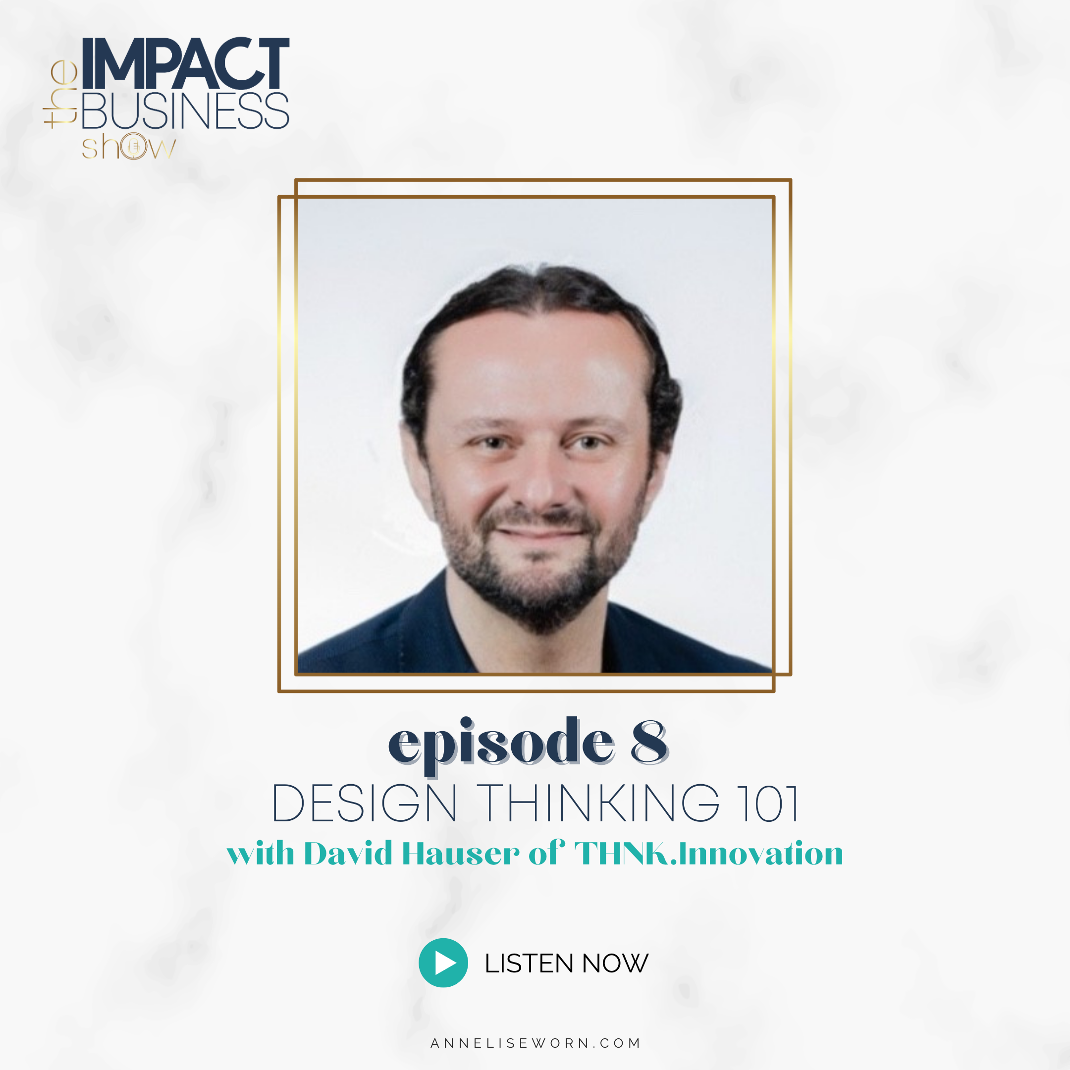 Featured image for “E8: Design Thinking 101 with David Hauser: Impact Business Show”