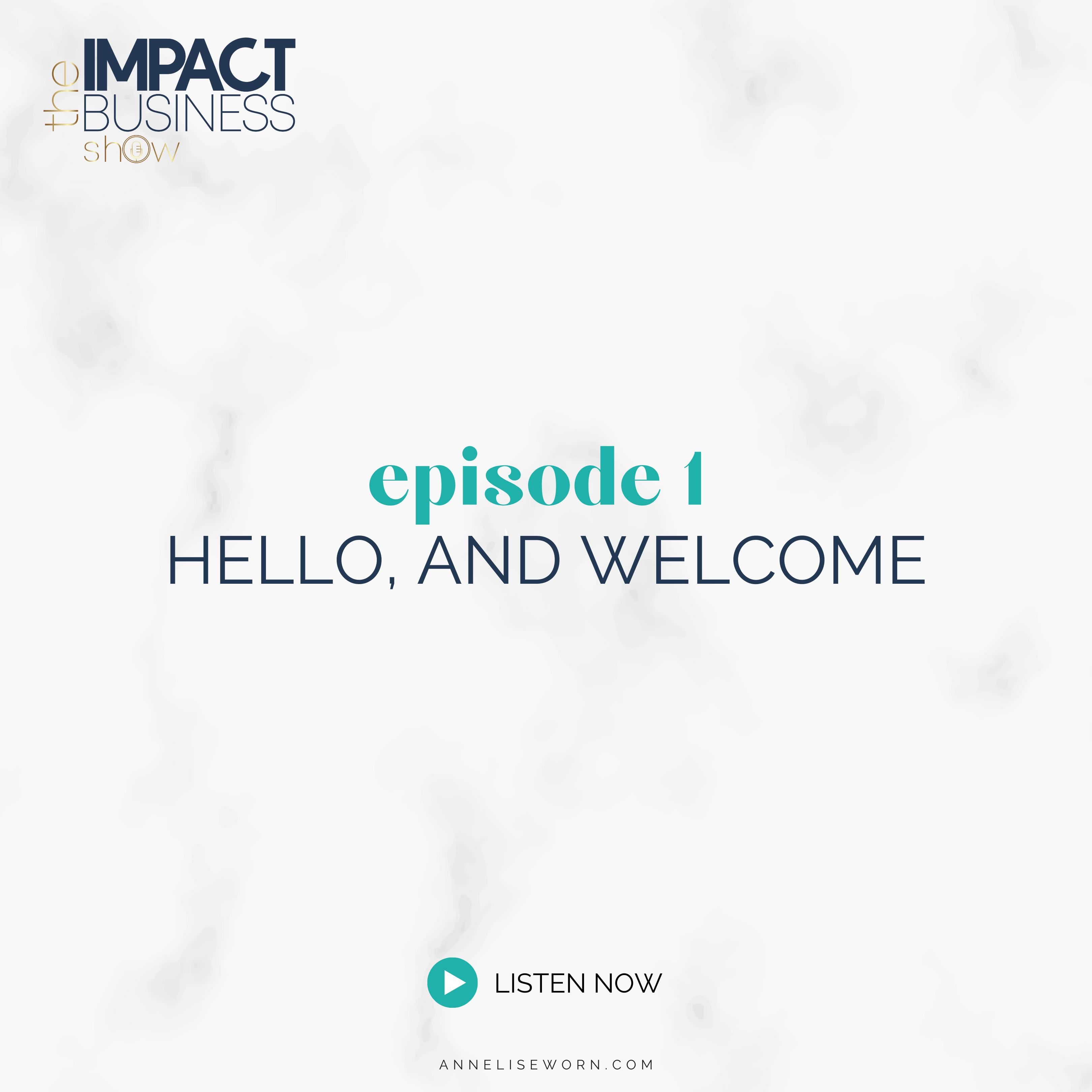 Featured image for “E1: Hello, and Welcome: Impact Business Show”