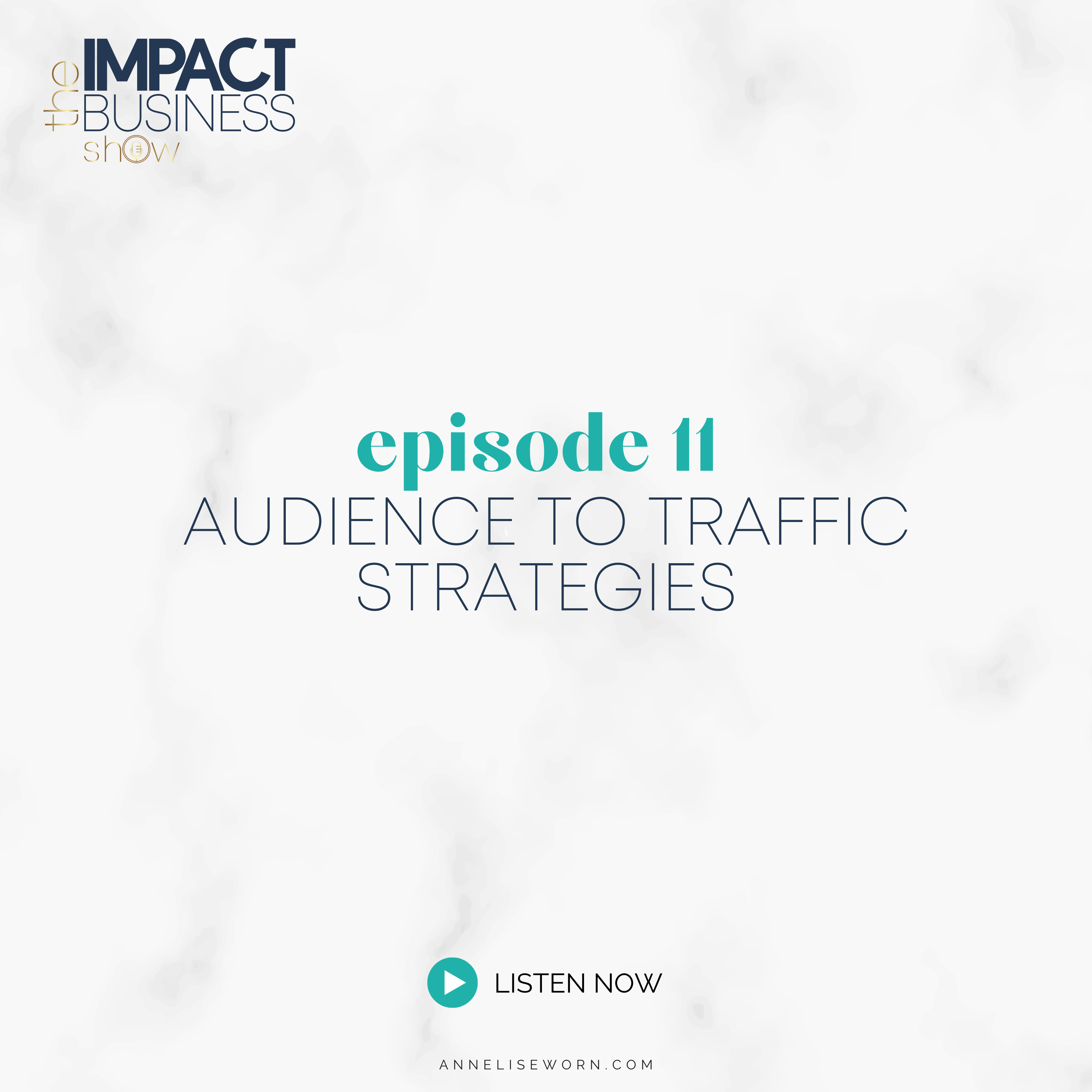 Featured image for “E11: Audience to Traffic Strategies: Impact Business Show”
