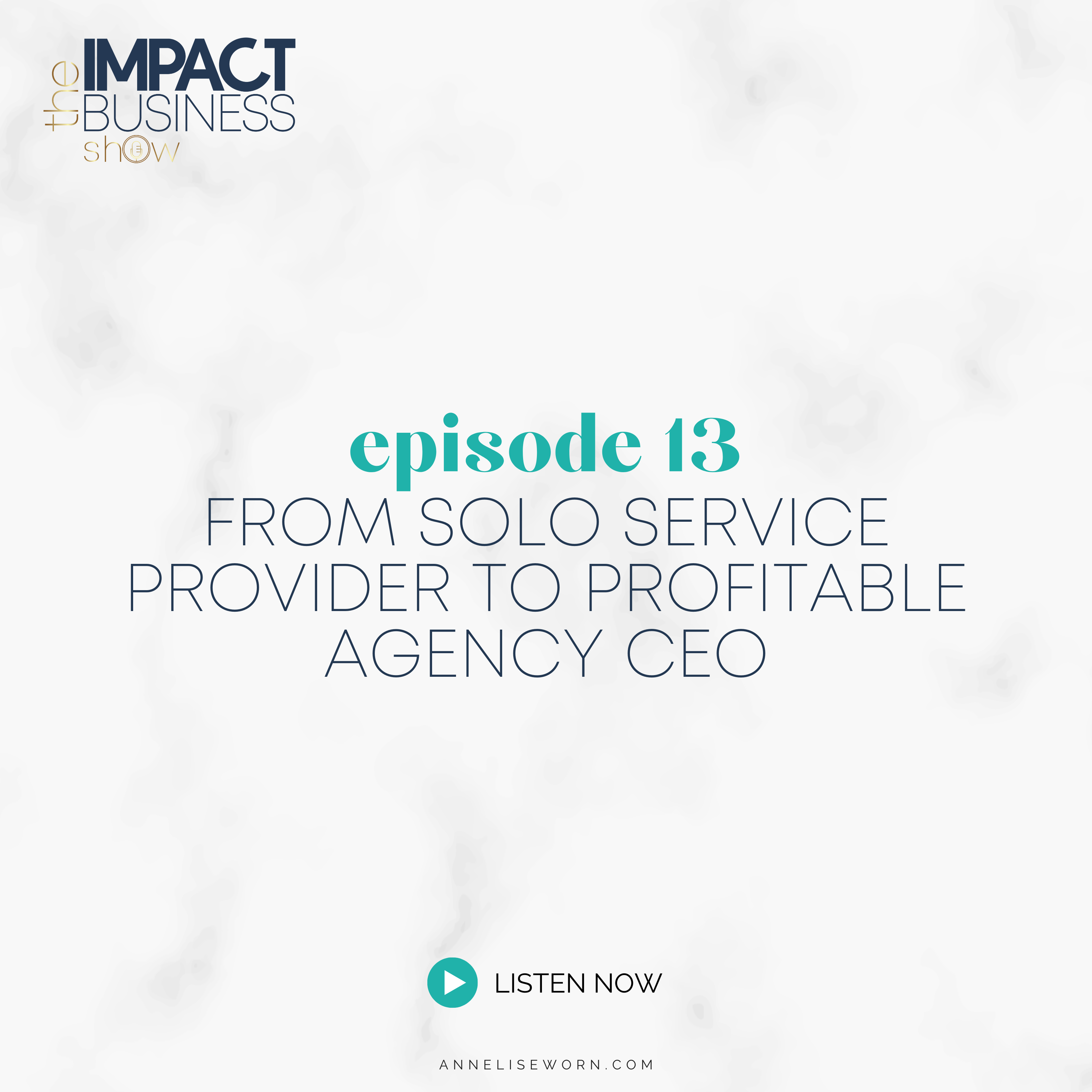 Featured image for “E13: From Solo Service Provider to Profitable Agency CEO: Impact Business Show”