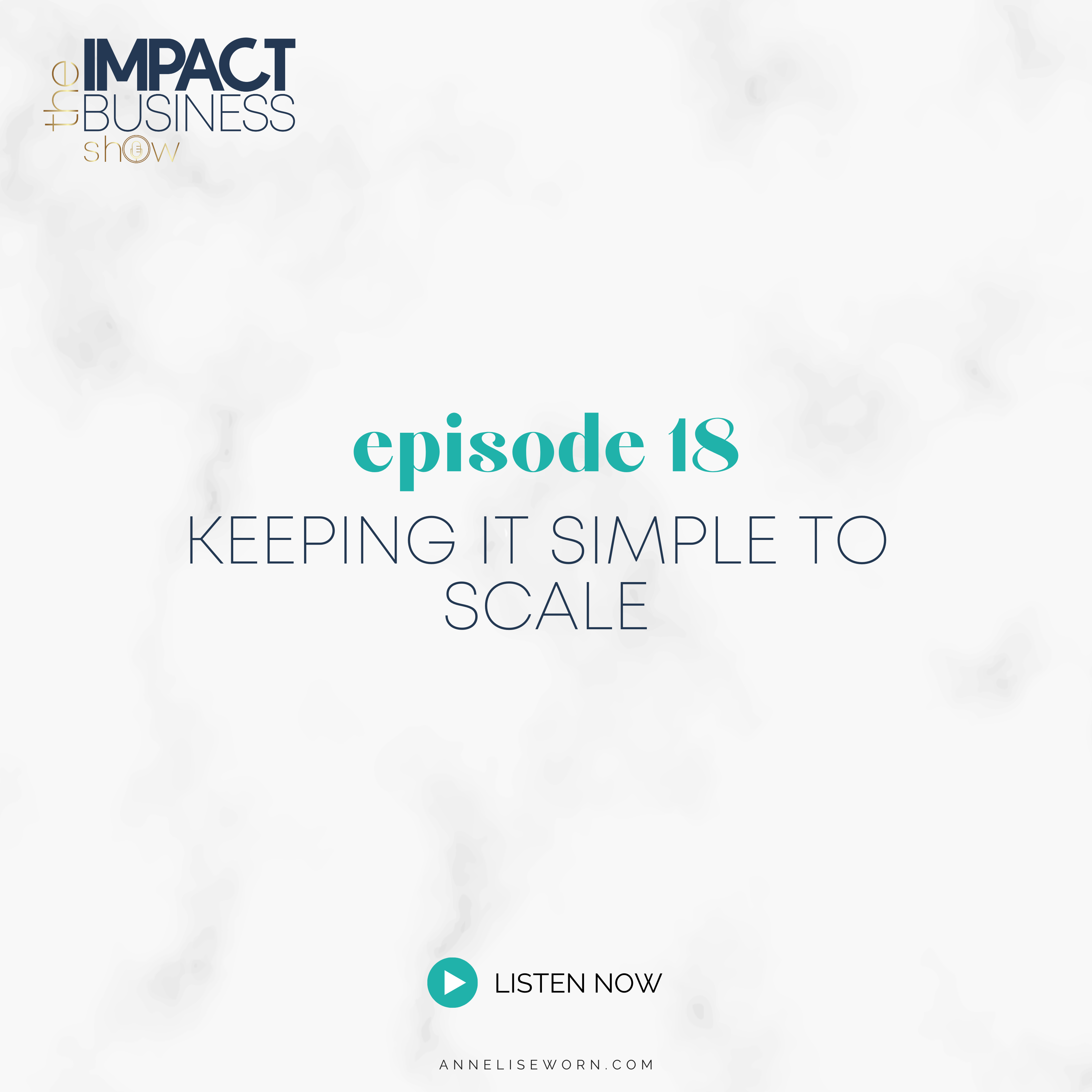 Featured image for “E18: Keeping It Simple To Scale: Impact Business Show”