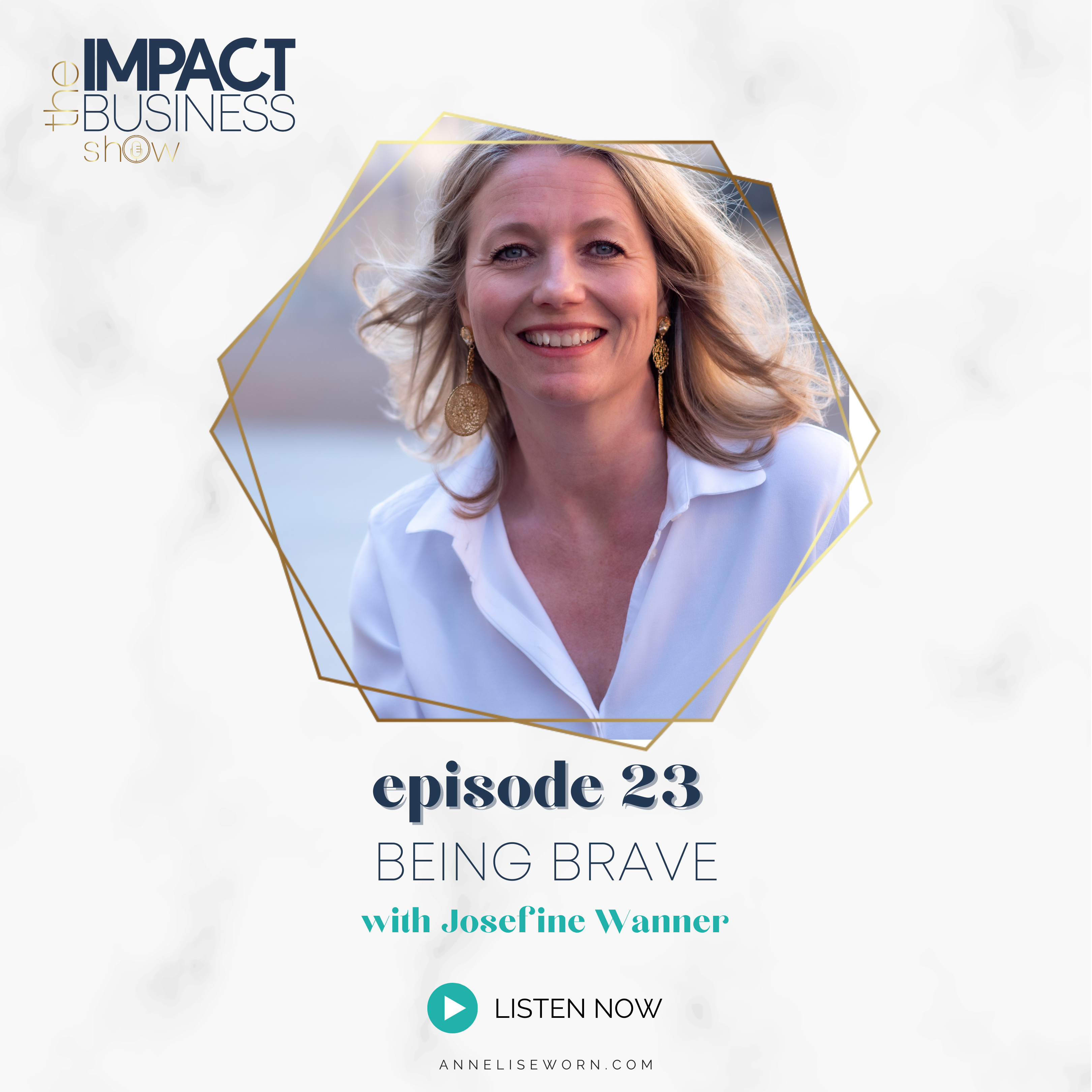 Featured image for “E23: Being Brave with Josefine Wanner: Impact Business Show”