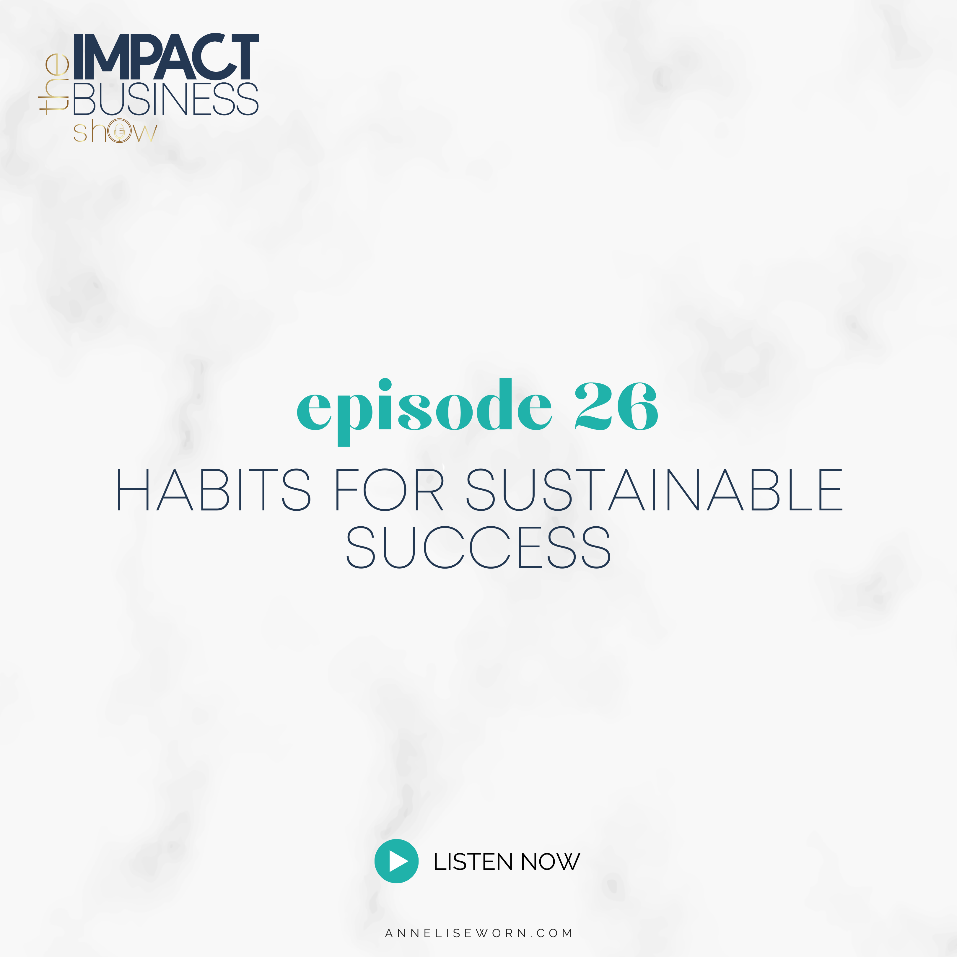 Featured image for “E26: Habits for Sustainable Success: Impact Business Show”