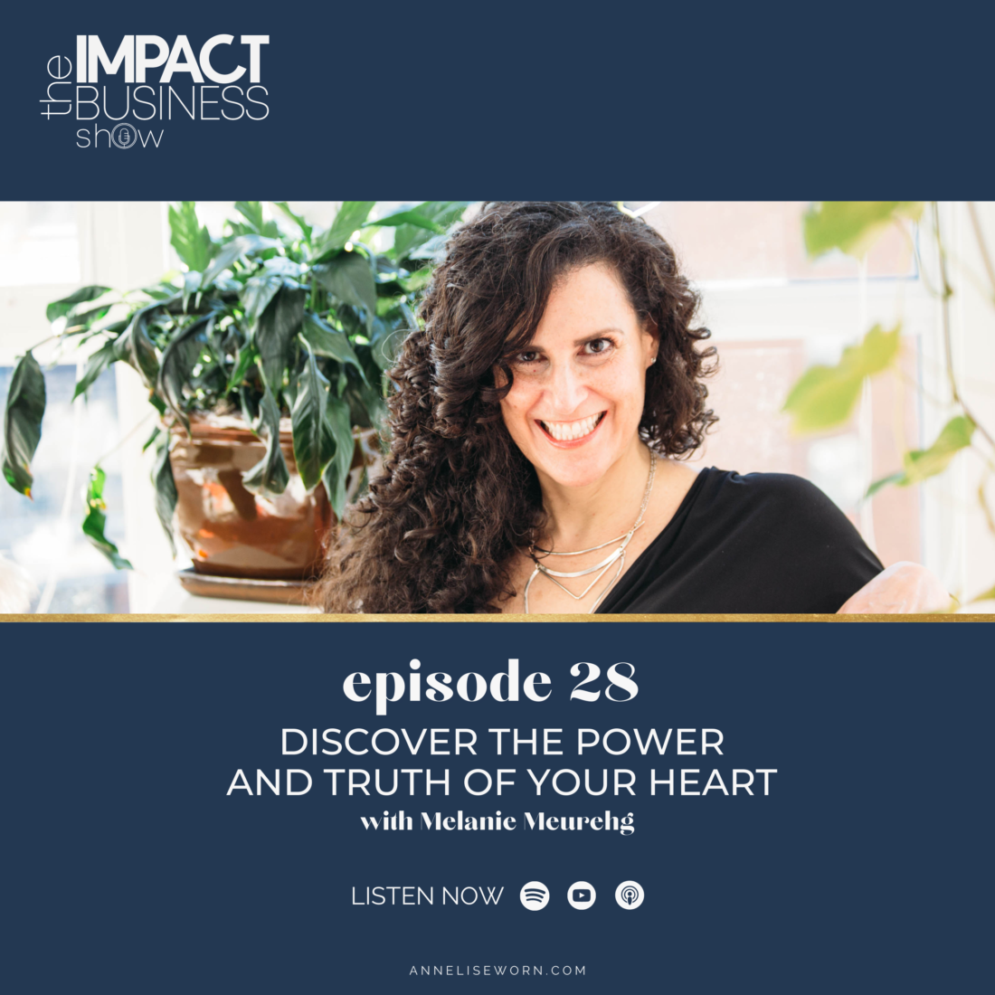 IMPACT BUSINESS SHOW Episode 28 Discover The Power And Truth Of Your Heart with Melanie Meurheg