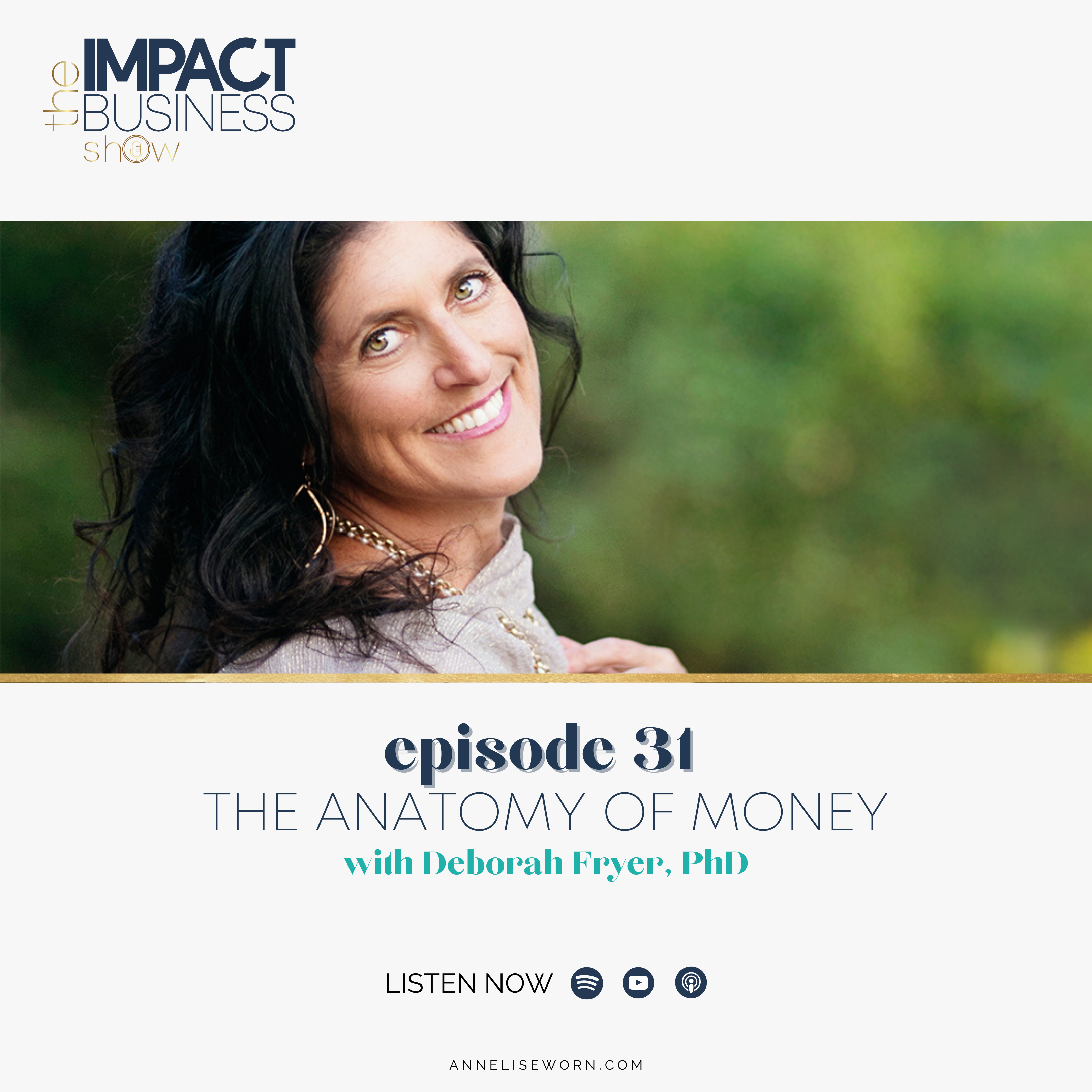 Featured image for “E31: The Anatomy Of Money with Deborah Fryer, PhD: Impact Business Show”