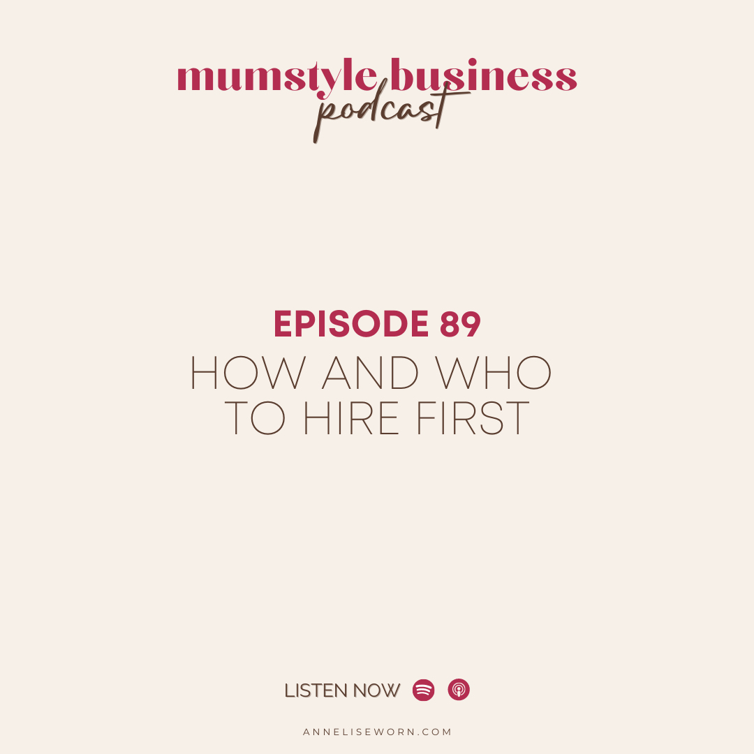 Featured image for “E89: How and Who to Hire First: Mumstyle Business Podcast”