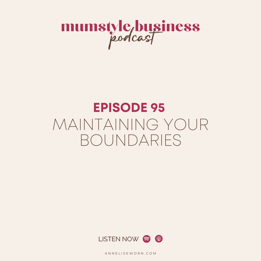 Featured image for “E95: Maintaining Your Boundaries: Mumstyle Business Podcast”