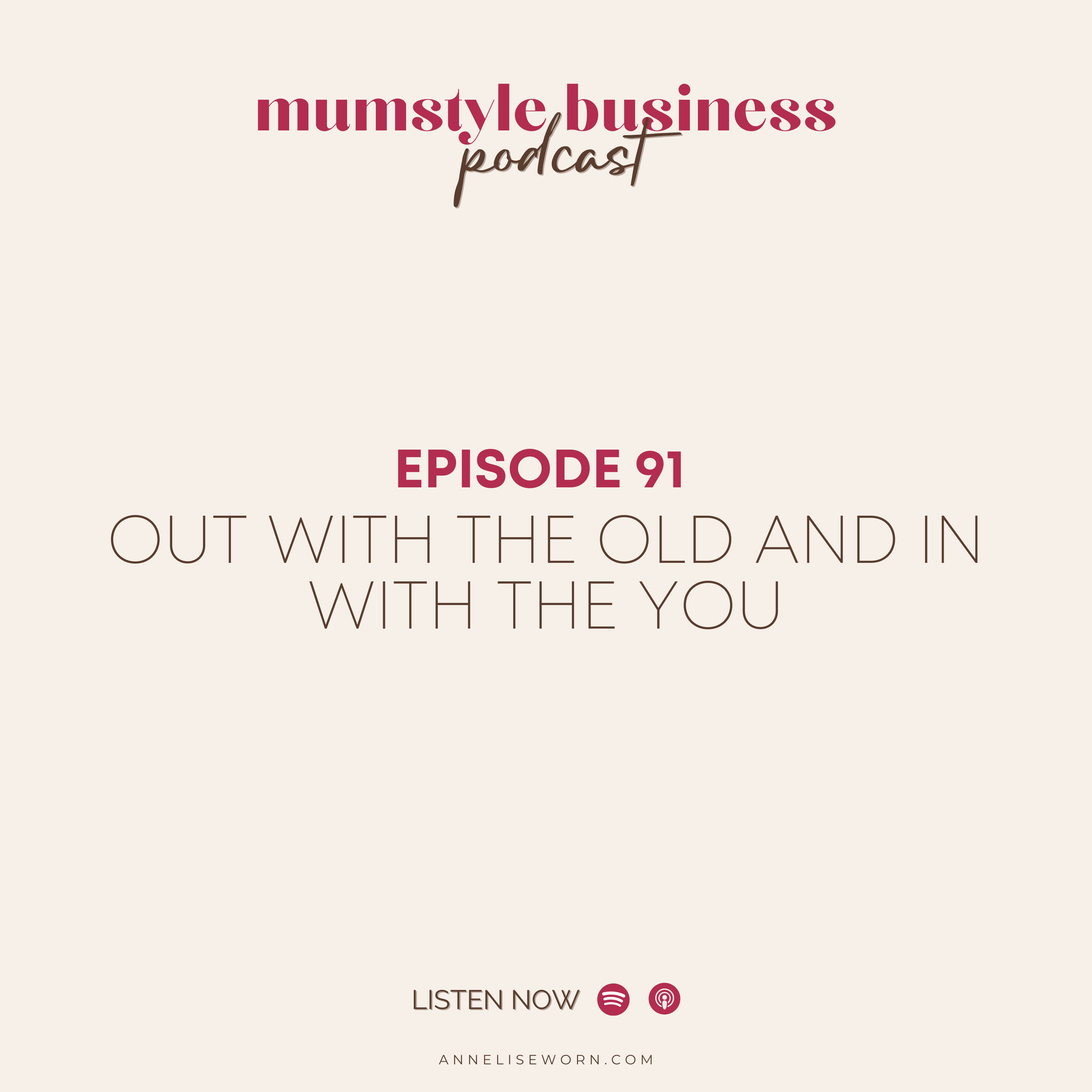 Featured image for “E91: Out with the old and in with the YOU: Mumstyle Business Podcast”