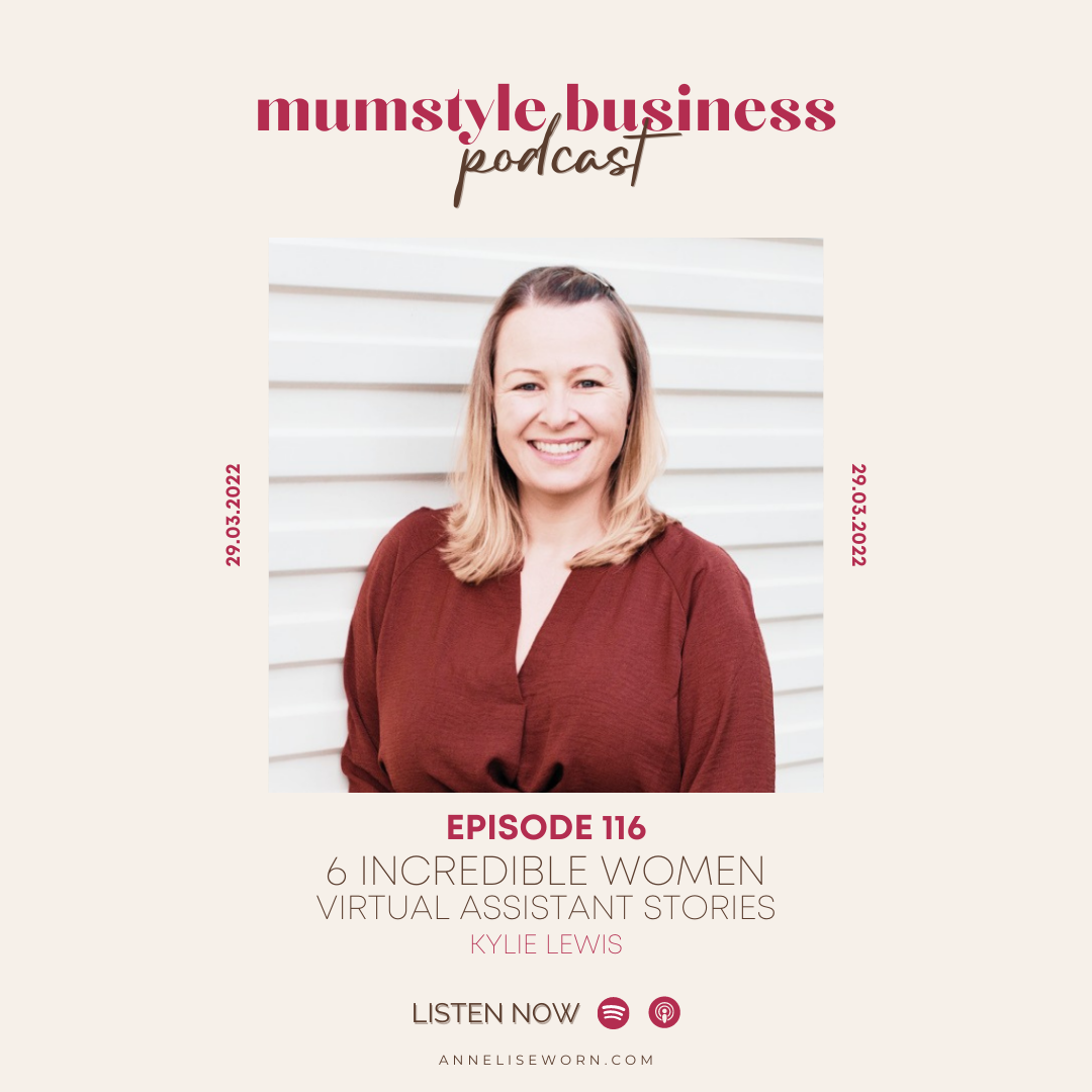 Featured image for “Ep 117: 6 Incredible Women – Virtual Assistant Stories (Kylie Lewis) – Mumstyle Business Podcast”