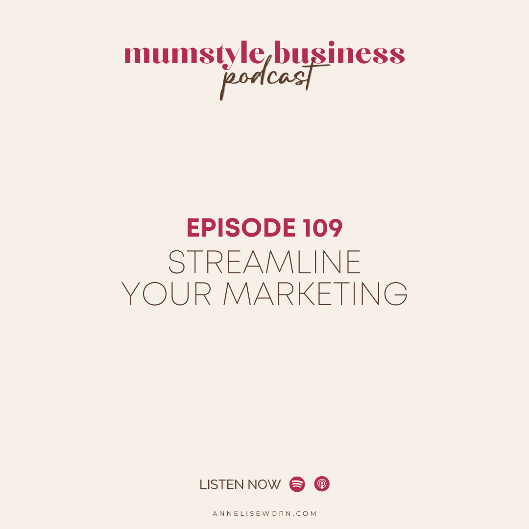 Featured image for “Ep 109: Streamline Your Marketing – Mumstyle Business Podcast”