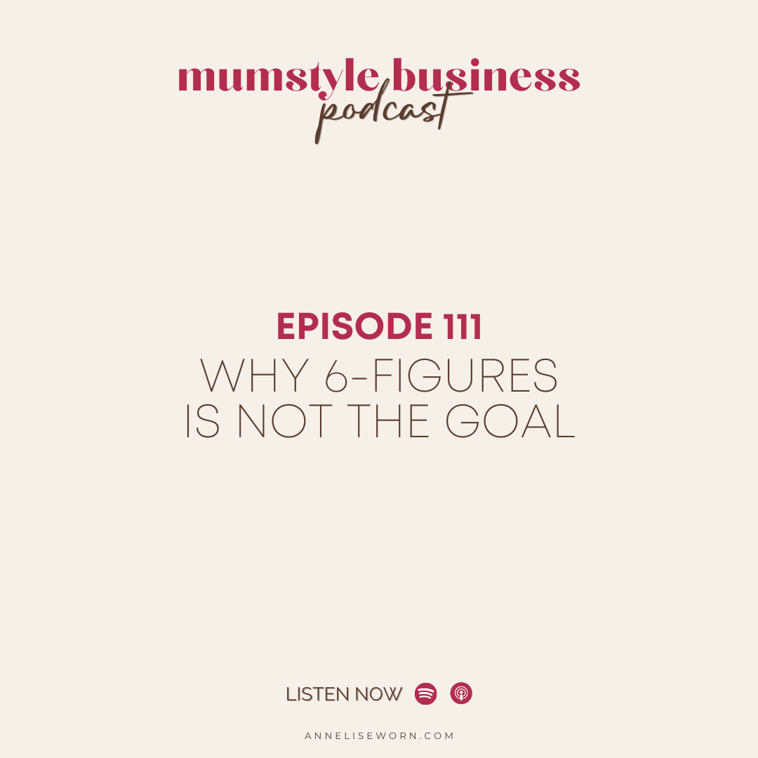 Featured image for “Ep 111: Why 6-Figures Is Not The Goal – Mumstyle Business Podcast”