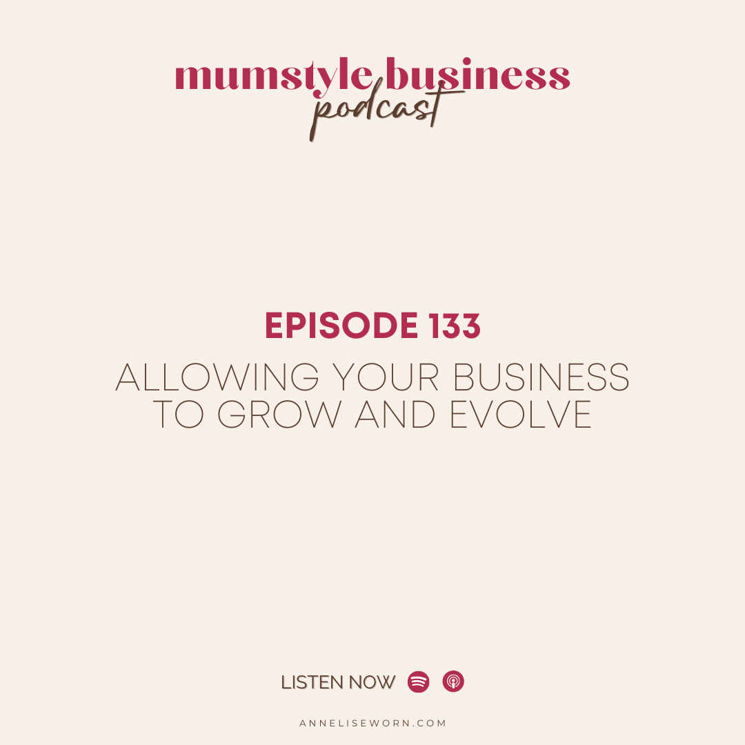 Featured image for “Ep 133: Allowing Your Business To Grow and Evolve – Mumstyle Business Podcast”