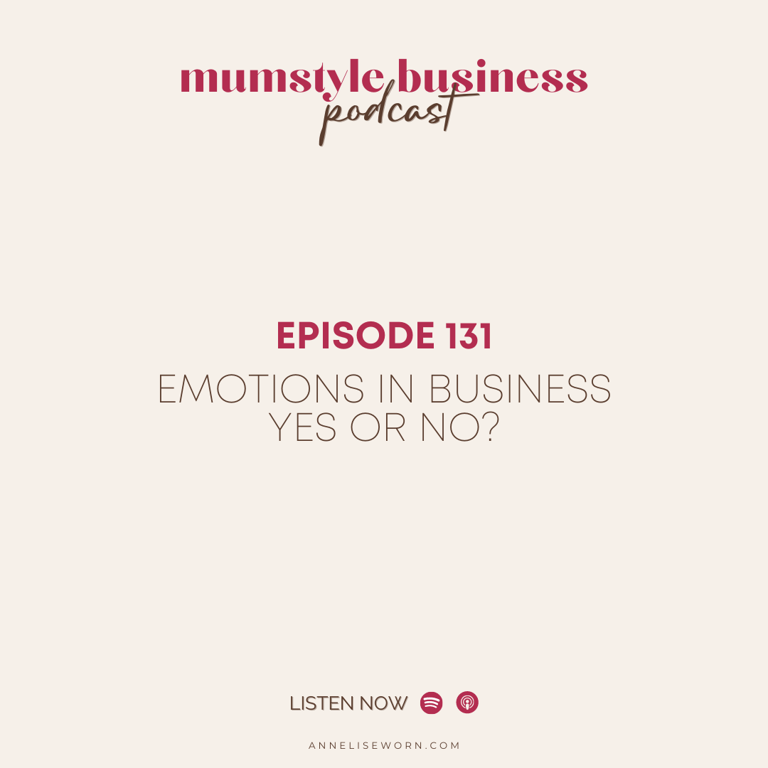 Featured image for “Ep 131: Emotions in Business. Yes or No? – Mumstyle Business Podcast”