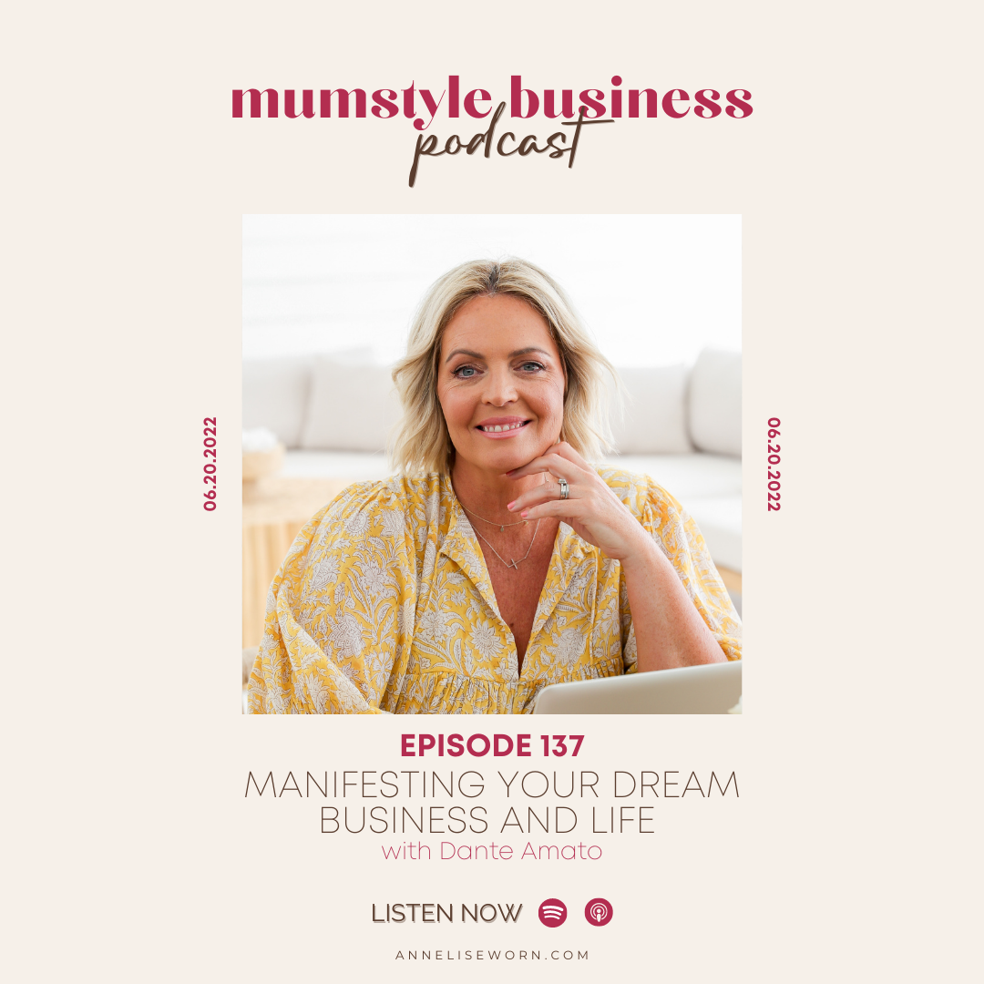 Featured image for “Ep 137: Manifesting Your Dream Business & Life with Dante Amato – Mumstyle Business Podcast”