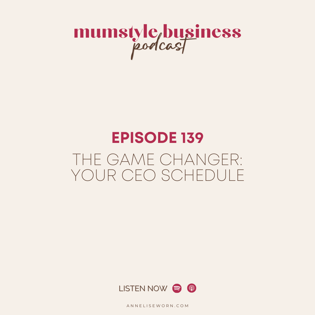 Featured image for “Ep 139: The Game Changer: Your CEO Schedule – Mumstyle Business Podcast”