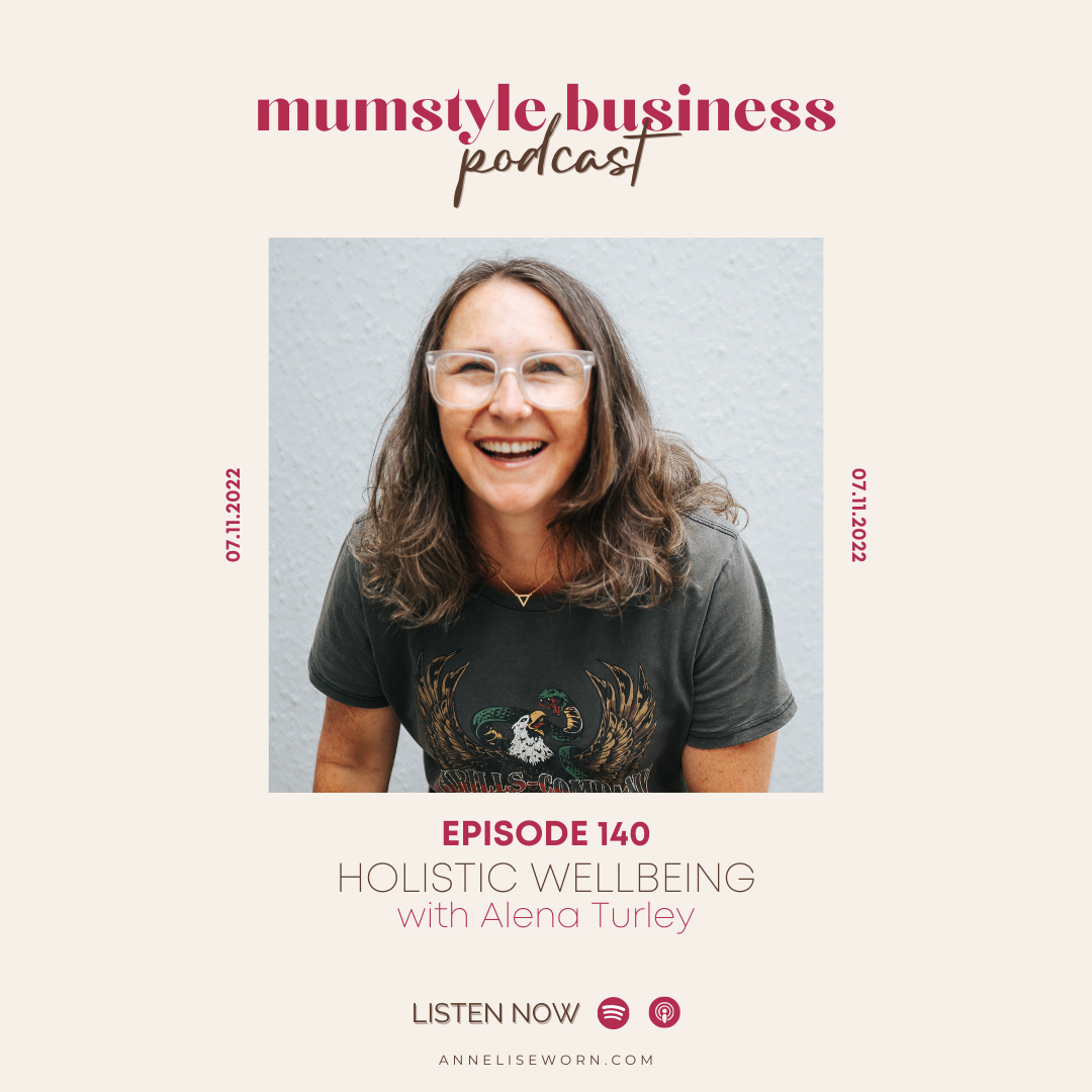Featured image for “Ep 140: Holistic Wellbeing with Alena Turley – Mumstyle Business Podcast”