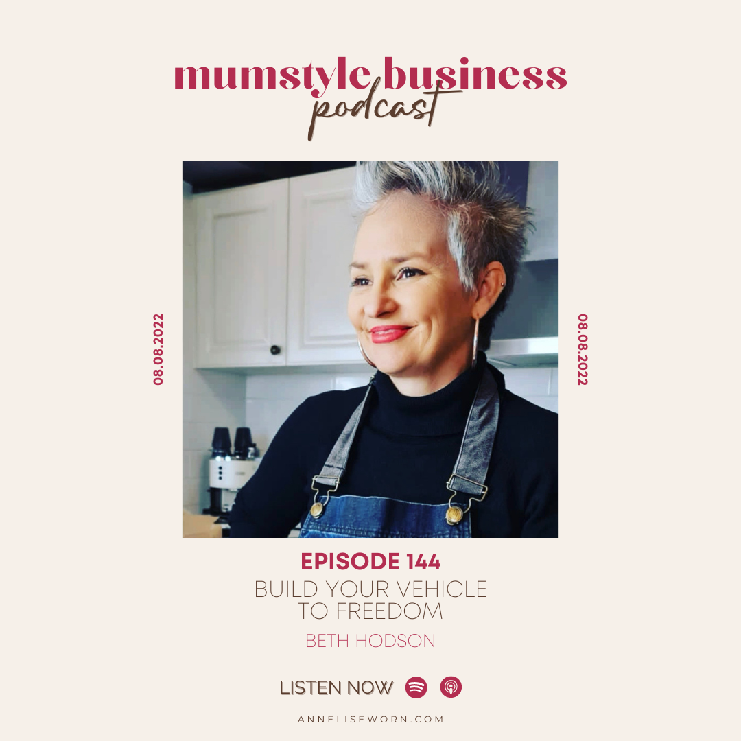 Featured image for “Ep 144: Build Your Vehicle To Freedom with Beth Hodson – Mumstyle Business Podcast”