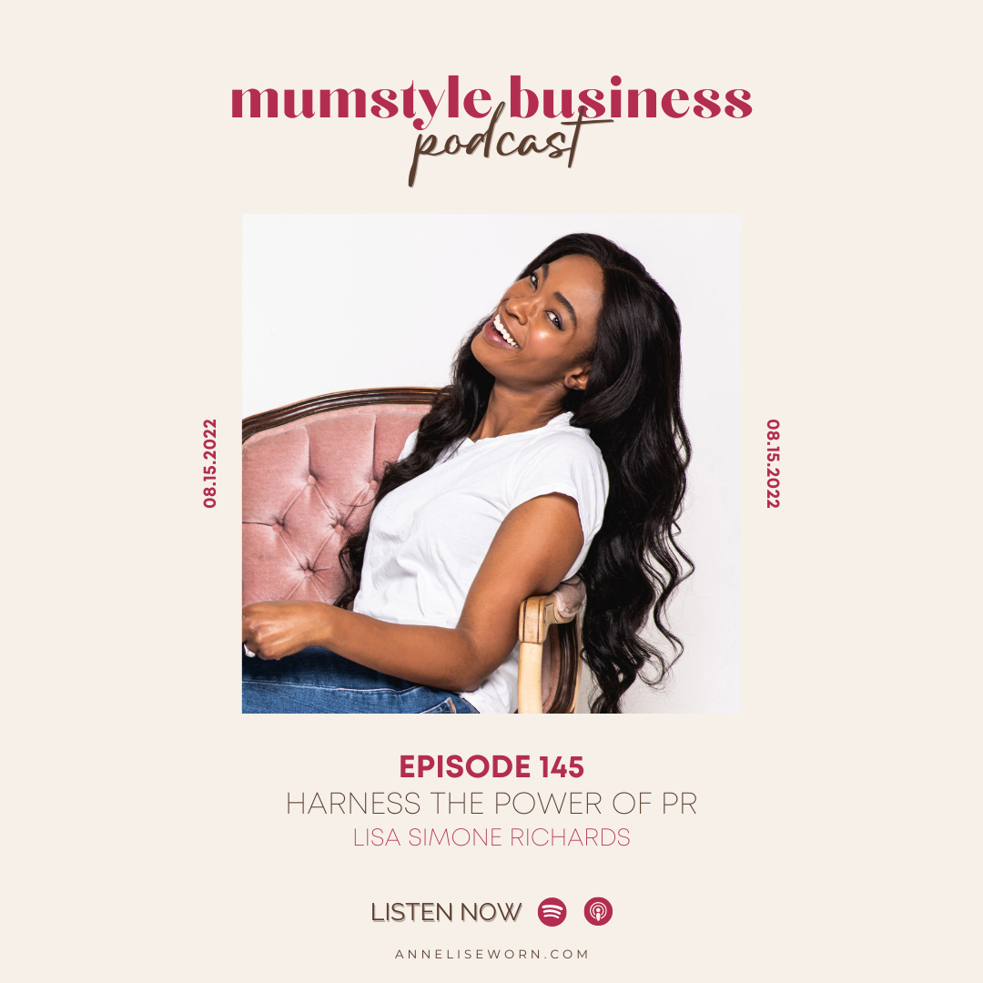 Featured image for “Ep 145:  Harness The Power of PR with Lisa Simone Richards- Mumstyle Business Podcast”