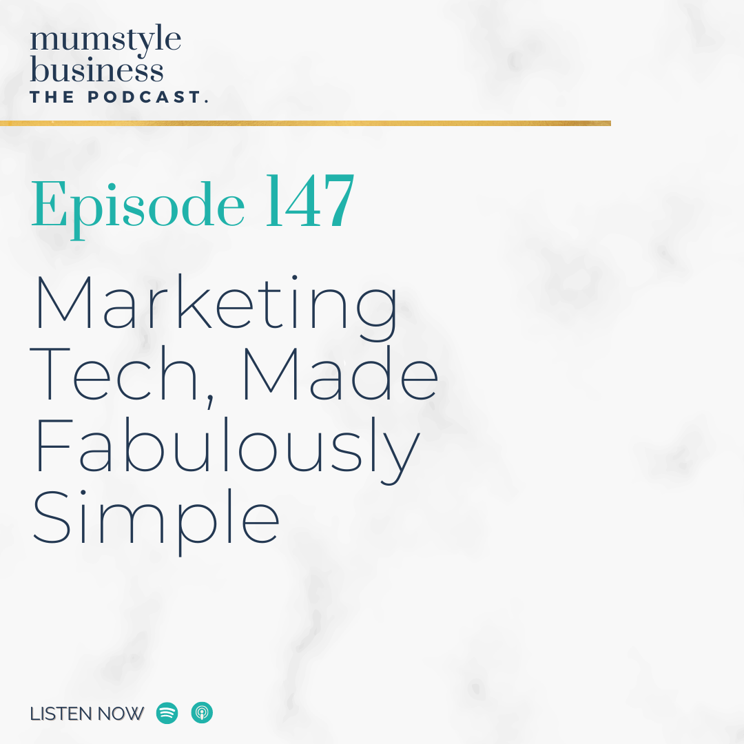 Featured image for “Ep 147: Marketing Tech, Made Fabulously Simple – Mumstyle Business Podcast”