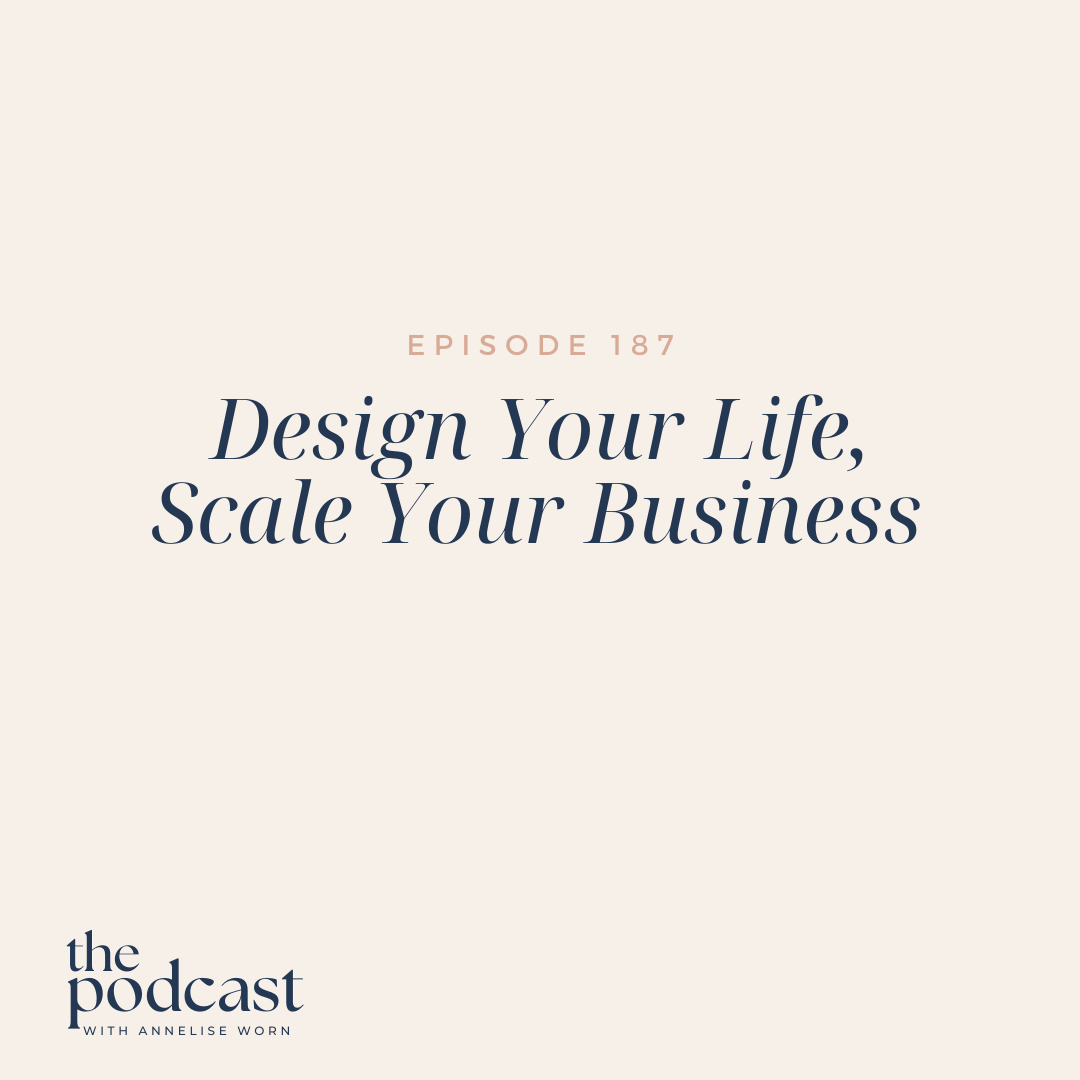 Featured image for “Design Your Life, Scale Your Business- Ep:187”