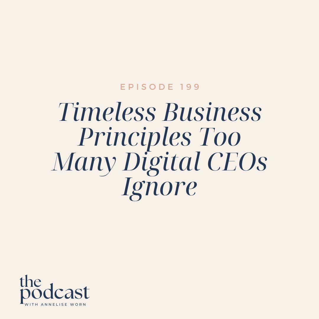 Featured image for “Timeless Business Principles Too Many Digital CEOs Ignore -Ep:199”